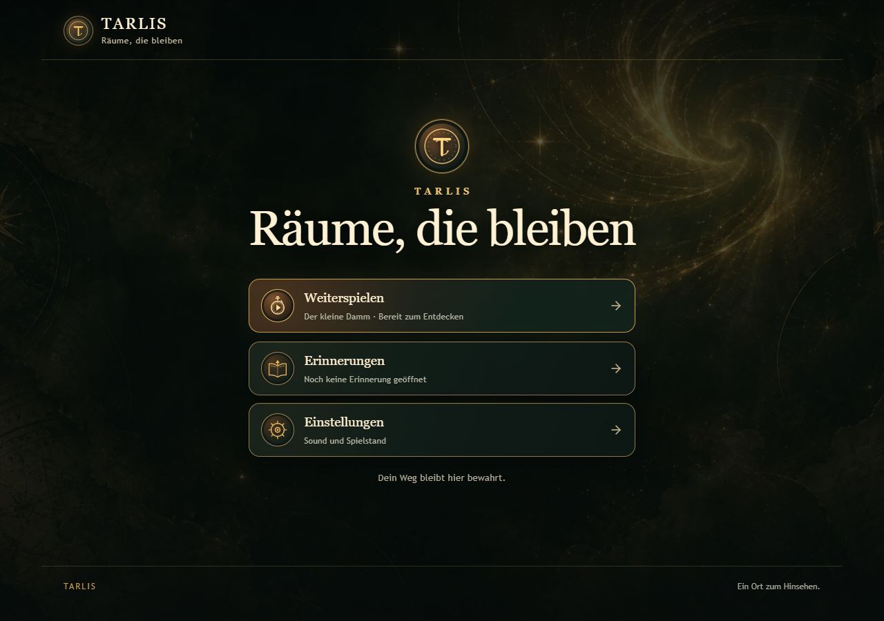 TARLIS-Einstieg Räume, die bleiben: eine dunkle atmosphärische Oberfläche mit den Zugängen Weiterspielen, Erinnerungen und Einstellungen